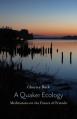  A Quaker Ecology: Meditations on the Future of Friends 