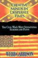  Creative Minds in Desperate Times: The Civil War's Most Sensational Schemes and Plots 