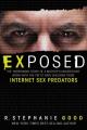  Exposed: The Harrowing Story of a Mother's Undercover Work with the FBI to Save Children from Internet Sex Predators 