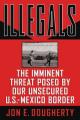  Illegals: The Imminent Threat Posed by Our Unsecured U.S.-Mexico Border 