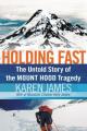  Holding Fast: The Untold Story of the Mount Hood Tragedy 