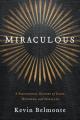  Miraculous: A Fascinating History of Signs, Wonders, and Miracles 