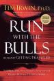  Run with the Bulls Without Getting Trampled: The Qualities You Need to Stay Out of Harm's Way and Thrive at Work 