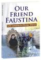  Our Friend Faustina: Life Lessons in Divine Mercy 