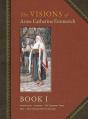  The Visions of Anne Catherine Emmerich (Deluxe Edition): Book I 