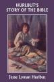  Hurlbut's Story of the Bible, Original Edition (Yesterday's Classics) 