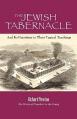  The Jewish Tabernacle: And Its Furniture in Their Typical Teachings 