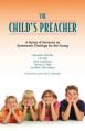  The Child's Preacher: A Series of Addresses on Systematic Theology for the Young 