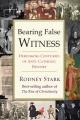  Bearing False Witness: Debunking Centuries of Anti-Catholic History 