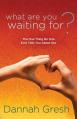  What Are You Waiting For?: The One Thing No One Ever Tells You About Sex 