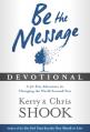  Be the Message Devotional: A Thirty-Day Adventure in Changing the World Around You 