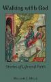  Walking With God: Stories of Life and Faith 