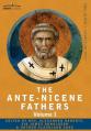  The Ante-Nicene Fathers: The Writings of the Fathers Down to A.D. 325 Volume I - The Apostolic Fathers with Justin Martyr and Irenaeus 