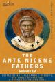  The Ante-Nicene Fathers: The Writings of the Fathers Down to A.D. 325 Volume IV Fathers of the Third Century -Tertullian Part 4; Minucius Felix 