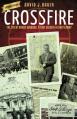  Crossfire: The Life of Chuck Svoboda, a Foot-Soldier in God's Army 