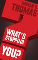  What's Stopping You? 