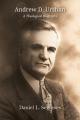  Andrew D. Urshan: A Theological Biography 
