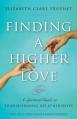 Finding a Higher Love: A Spiritual Guide to Transforming Relationships 