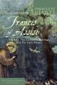  The Complete Francis of Assisi: His Life, the Complete Writings, and the Little Flowers 