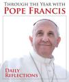  Through the Year with Pope Francis: Daily Reflections 