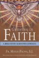  Growing in Faith: A Bible Study Guide for Catholics Including Reflections on Faith by Pope Francis 