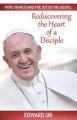  Pope Francis and the Joy of the Gospel: Rediscovering the Heart of a Disciple 