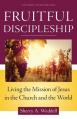  Fruitful Discipleship: Living the Mission of Jesus in the Church and the World 