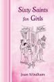  Sixty Saints for Girls 