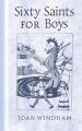  Sixty Saints for Boys 
