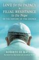  Love for the Papacy and Filial Resistance to the Pope in the History of the Church 