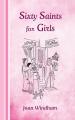  Sixty Saints for Girls 
