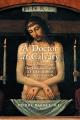  A Doctor at Calvary: The Passion of Our Lord Jesus Christ as Described by a Surgeon 