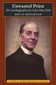  Unwanted Priest: The Autobiography of a Latin Mass Exile 