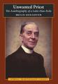  Unwanted Priest: The Autobiography of a Latin Mass Exile 