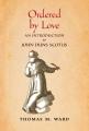  Ordered by Love: An Introduction to John Duns Scotus 