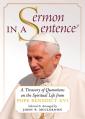  Sermon in a Sentence: A Treasury of Quotations on the Spiritual Life From Pope Benedict XVI 