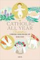  The Catholic All Year Compendium: Liturgical Living for Real Life 