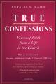  True Confessions: Voices of Faith from a Life in the Church 