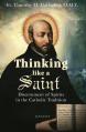  Thinking Like a Saint: Discernment of Spirits in the Catholic Tradition 