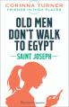  Old Men Don't Walk to Egypt: Saint Joseph 