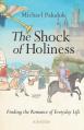  The Shock of Holiness: The Romance of Everyday Life 