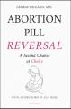  Abortion Pill Reversal: A Second Chance at Choice 