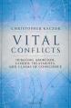  Vital Conflicts: Debating Abortion, Gender Treatments, and Claims of Conscience 