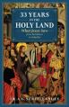  33 Years in the Holy Land: What Jesus Saw from Bethlehem to Golgotha 