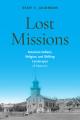  Lost Missions: American Indians, Religion, and Shifting Landscapes of Memory 