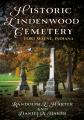  Historic Lindenwood Cemetery: Fort Wayne, Indiana 