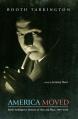  America Moved: Booth Tarkington's Memoirs of Time and Place, 1869-1928 