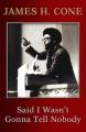  Said I Wasn't Gonna Tell Nobody: The Making of a Black Theologian 