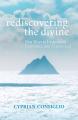  Rediscovering the Divine: New Ways to Understand, Experience, and Express God 