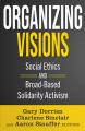  Organizing Visions: Social Ethics and Broad-Based Solidarity Activism 